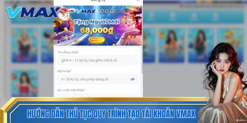  Hướng dẫn thủ tục quy trình tạo tài khoản VMAX