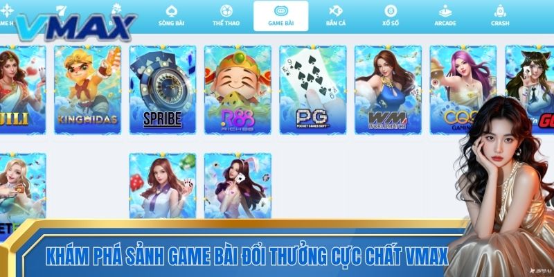 Khám phá sảnh game bài đổi thưởng cực chất VMAX